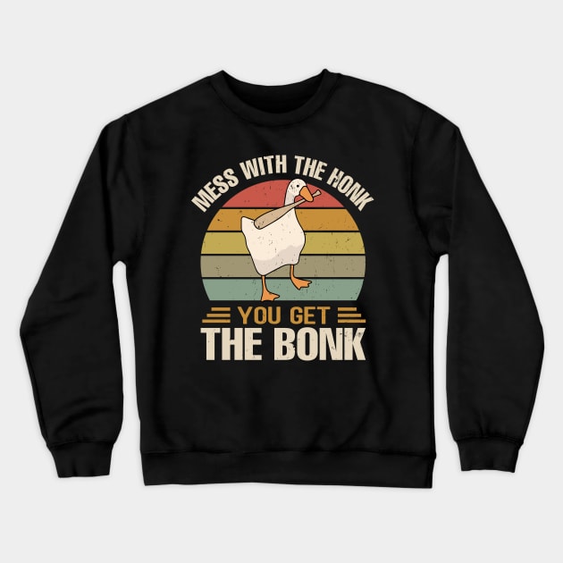 mess with the honk you get the bonk Crewneck Sweatshirt by TheDesignDepot